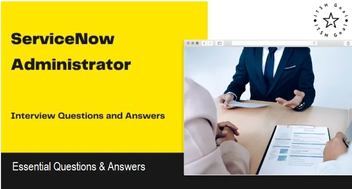 Mastering ServiceNow Admin Interviews: 60 Essential Questions & Answers