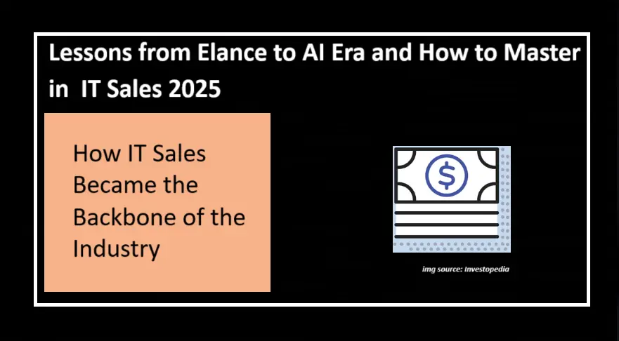 How IT Sales Became the Backbone of the Industry: Lessons from Elance to AI Era and How to Master It in 2025