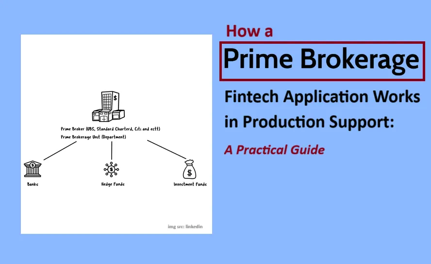 How a Prime Brokerage Fintech Application Works in Production Support