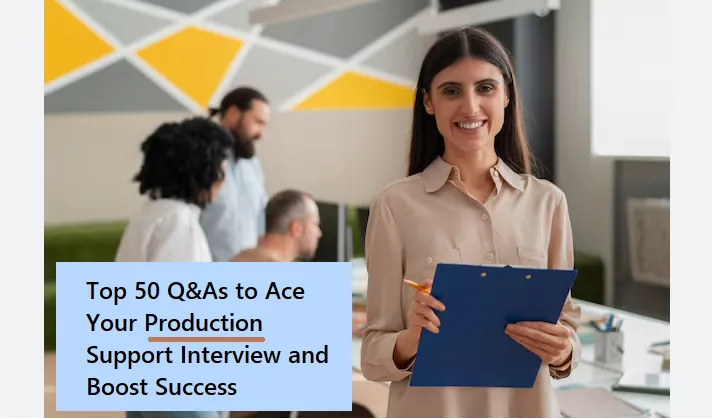 50 Essential Q&As to Crack Your Production Support Technical Interview with Confidence