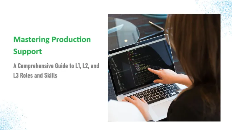 Mastering Production Support: A Comprehensive Guide to L1, L2, and L3 Roles and Skills