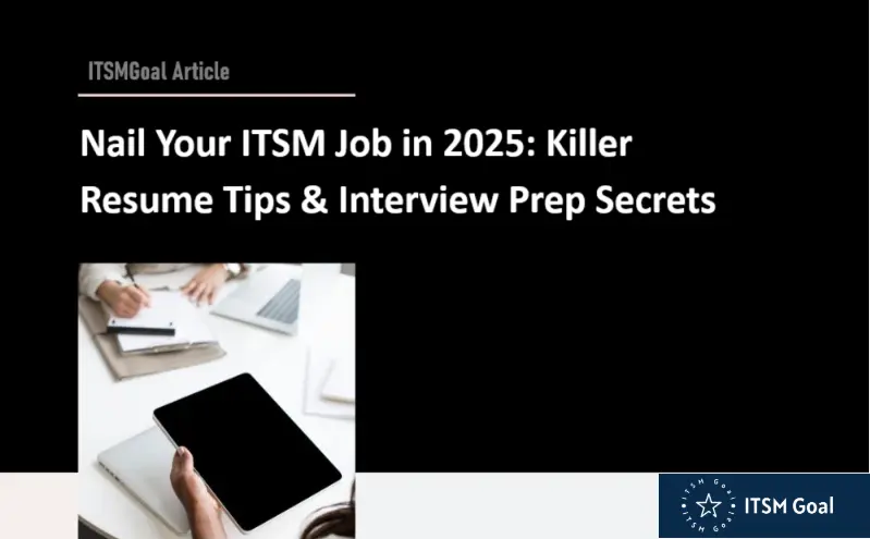 Nail Your ITSM Job in 2025: Killer Resume Tips & Interview Prep Secrets