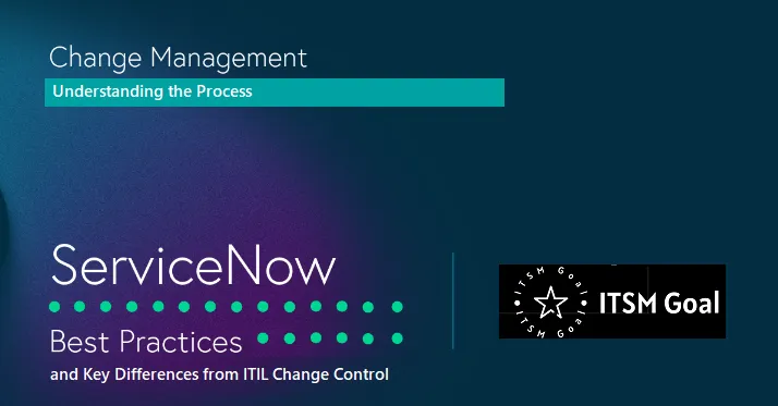 Mastering ServiceNow Change Management: Best Practices and Key Differences from ITIL Change Control
