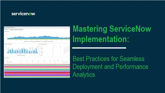 Mastering ServiceNow Implementation: Best Practices for Seamless Deployment and Performance Analytics