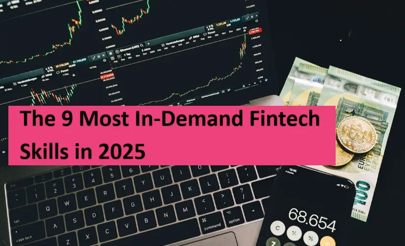 The 9 Most In Demand Fintech Skills in 2025