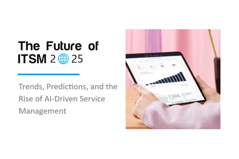 The Future of ITSM in 2025: Trends, Predictions, and the Rise of AI Driven Service Management