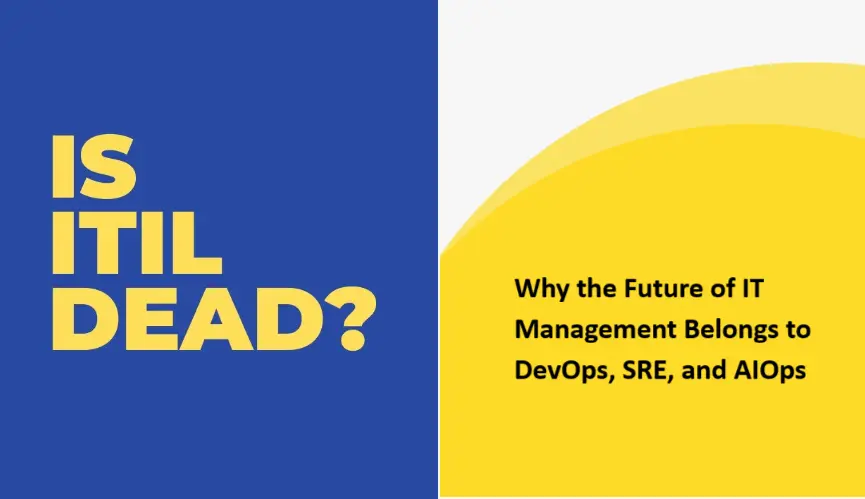ITIL Is Dead: Why the Future of IT Management Belongs to DevOps, SRE, and AIOps