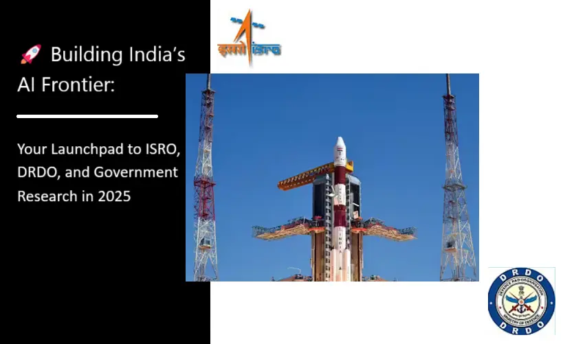 Building India’s AI Frontier: Your Launchpad to ISRO, DRDO, and Government Research in 2025